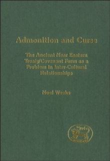 Admonition and Curse : The Ancient Near Eastern Treaty/Covenant Form as a Problem in Inter-Cultural Relationships