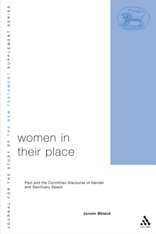 Women in Their Place : Paul and the Corinthian Discourse of Gender and Sanctuary Space