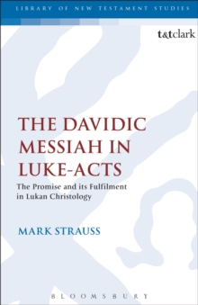 The Davidic Messiah in Luke-Acts : The Promise and its Fulfilment in Lukan Christology