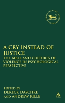 A Cry Instead of Justice : The Bible and Cultures of Violence in Psychological Perspective, Hardback Book A Cry Instead of Justice : The Bible and Cultures of Violence in Psychological Perspective, Hardback Book