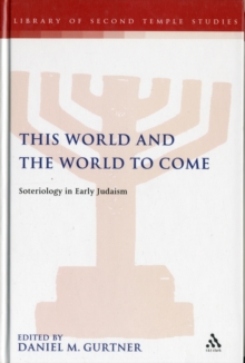 This World and the World to Come : Soteriology in Early Judaism, Hardback Book This World and the World to Come : Soteriology in Early Judaism, Hardback Book
