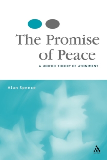 The Promise of Peace : A Unified Theory of Atonement, Paperback / softback Book The Promise of Peace : A Unified Theory of Atonement, Paperback / softback Book