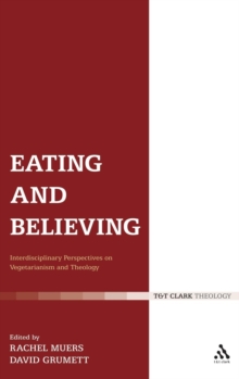 Eating and Believing : Interdisciplinary Perspectives on Vegetarianism and Theology