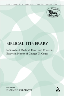 A Biblical Itinerary : In Search of Method, Form and Content. Essays in Honor of George W. Coats