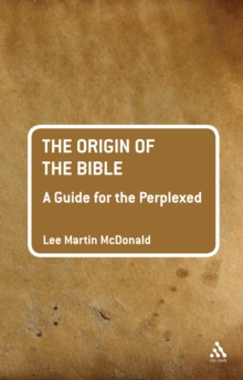 The Origin of the Bible: A Guide For the Perplexed