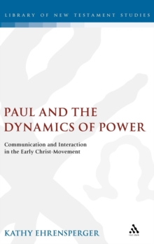 Paul and the Dynamics of Power : Communication and Interaction in the Early Christ-movement, Hardback Book Paul and the Dynamics of Power : Communication and Interaction in the Early Christ-movement, Hardback Book
