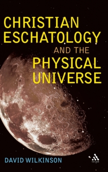 Christian Eschatology and the Physical Universe, Hardback Book Christian Eschatology and the Physical Universe, Hardback Book