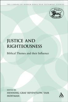 Justice and Righteousness : Biblical Themes and Their Influence