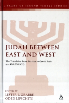 Judah Between East and West : The Transition from Persian to Greek Rule (ca. 400-200 BCE), Hardback Book Judah Between East and West : The Transition from Persian to Greek Rule (ca. 400-200 BCE), Hardback Book