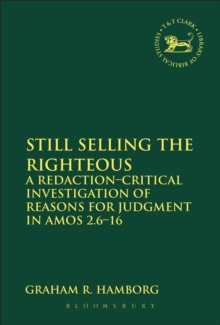 Still Selling the Righteous : A Redaction-critical Investigation of Reasons for Judgment in Amos 2.6-16