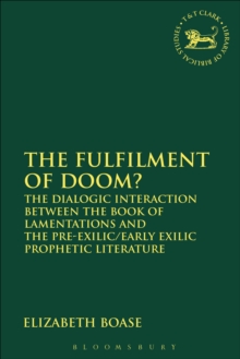 The Fulfilment of Doom? : The Dialogic Interaction between the Book of Lamentations and the Pre-Exilic/Early Exilic Prophetic Literature