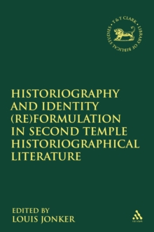 Historiography and Identity Reformulation in Second Temple Historiographical Literature, Paperback / softback Book Historiography and Identity Reformulation in Second Temple Historiographical Literature, Paperback / softback Book