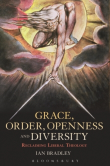 Grace, Order, Openness and Diversity : Reclaiming Liberal Theology