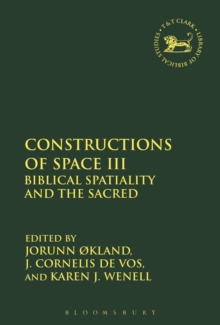 Constructions of Space III : Biblical Spatiality and the Sacred