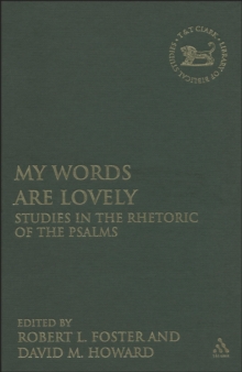 My Words Are Lovely : Studies in the Rhetoric of the Psalms