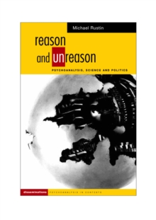 Reason and Unreason : Psychoanalysis, Science and Politics