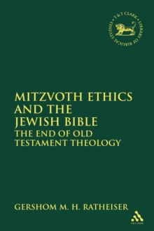 Mitzvoth Ethics and the Jewish Bible : The End of Old Testament Theology