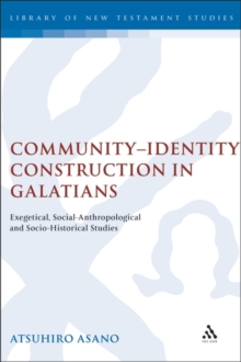 Community-Identity Construction in Galatians : Exegetical, Social-Anthropological and Socio-Historical Studies