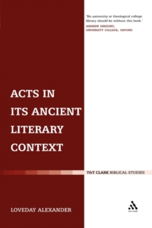 Acts in Its Ancient Literary Context : A Classicist Looks at the Acts of the Apostles, Paperback / softback Book Acts in Its Ancient Literary Context : A Classicist Looks at the Acts of the Apostles, Paperback / softback Book