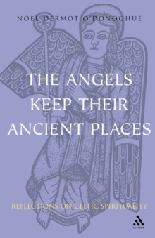 Angels Keep Their Ancient Places : Reflections on Celtic Spirituality, Paperback Book Angels Keep Their Ancient Places : Reflections on Celtic Spirituality, Paperback Book
