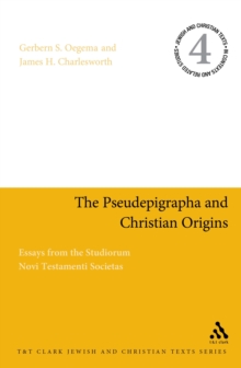 The Pseudepigrapha and Christian Origins : Essays from the Studiorum Novi Testamenti Societas