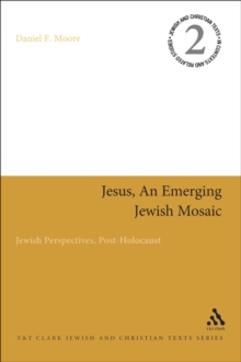 Jesus, an Emerging Jewish Mosaic : Jewish Perspectives, Post-Holocaust