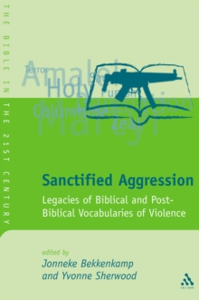 Sanctified Aggression : Legacies of Biblical and Post-Biblical Vocabularies of Violence