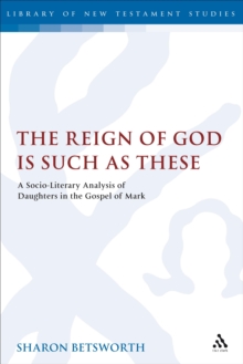 The Reign of God is Such as These : A Socio-Literary Analysis of Daughters in the Gospel of Mark