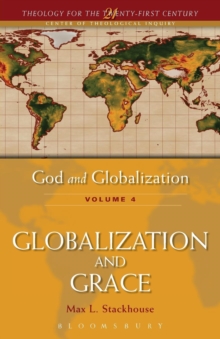 God and Globalization : Globalization and Grace v. 4, Paperback / softback Book God and Globalization : Globalization and Grace v. 4, Paperback / softback Book