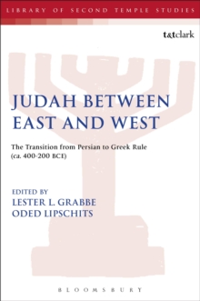 Judah Between East and West : The Transition from Persian to Greek Rule (Ca. 400-200 BCE)