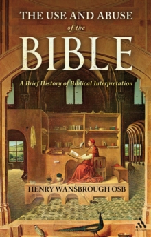 The Use and Abuse of the Bible : A Brief History of Biblical Interpretation