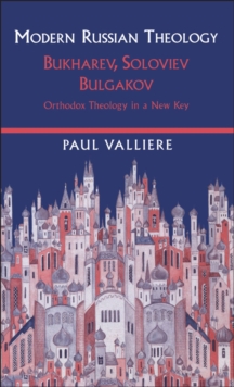 Modern Russian Theology : Ortholdox Theology in a New Key