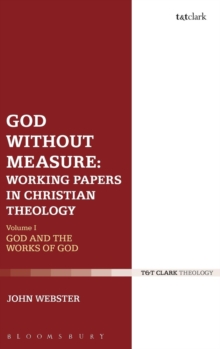 God Without Measure: Working Papers in Christian Theology : Volume 1: God and the Works of God, Hardback Book God Without Measure: Working Papers in Christian Theology : Volume 1: God and the Works of God, Hardback Book