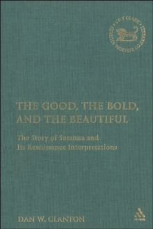 The Good, the Bold, and the Beautiful : The Story of Susanna and its Renaissance Interpretations