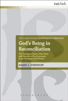 God's Being in Reconciliation : The Theological Basis of the Unity and Diversity of the Atonement in the Theology of Karl Barth