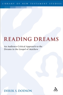 Reading Dreams : An Audience-Critical Approach to the Dreams in the Gospel of Matthew