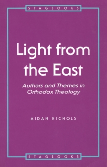 Light from the East : Authors and Themes in Orthodox Theology