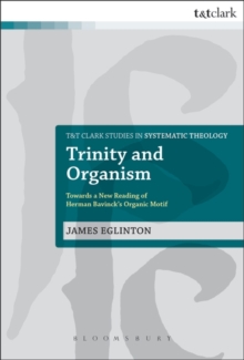 Trinity and Organism : Towards a New Reading of Herman Bavinck's Organic Motif