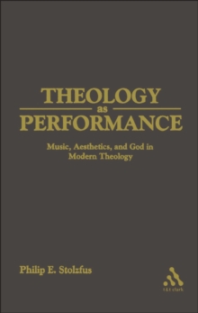 Theology as Performance : Music, Aesthetics, and God in Western Thought