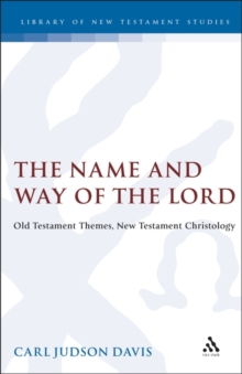 The Name and Way of the Lord : Old Testament Themes, New Testament Christology