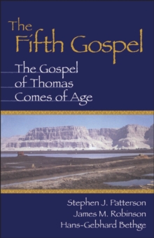 The Fifth Gospel : The Gospel of Thomas Comes of Age