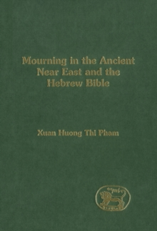 Mourning in the Ancient Near East and the Hebrew Bible