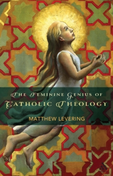 The Feminine Genius of Catholic Theology