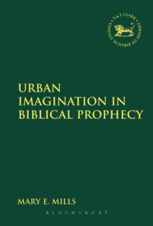 Urban Imagination in Biblical Prophecy, Paperback / softback Book Urban Imagination in Biblical Prophecy, Paperback / softback Book