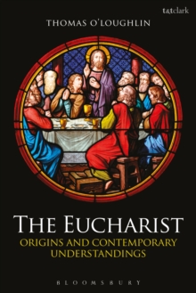 The Eucharist : Origins and Contemporary Understandings