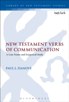 New Testament Verbs of Communication : A Case Frame and Exegetical Study