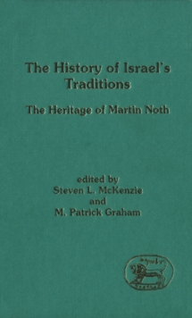 The History of Israel's Traditions : The Heritage of Martin Noth