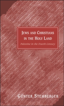 Jews and Christians in the Holy Land : Palestine in the Fourth Century