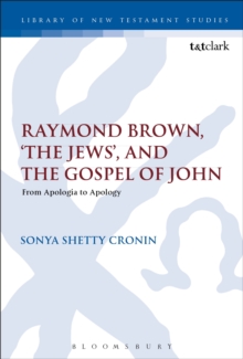 Raymond Brown, 'The Jews,' and the Gospel of John : From Apologia to Apology