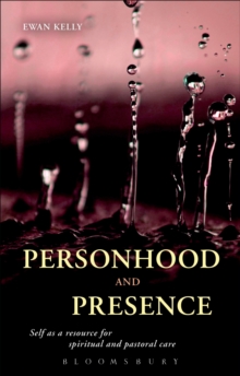 Personhood and Presence : Self as a Resource for Spiritual and Pastoral Care